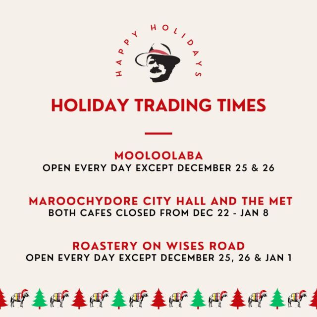 Dear Coffee Lovers,

As the festive season approaches, we at The Colombian Coffee Co. are excited to share our holiday trading times for all four of our cafes! We want to ensure you can enjoy your favourite Colombian coffee beans and treats during this joyful time. Please take note of the following details:

📍 Cafe Locations:
1. Mooloolaba
2. Maroochydore City Hall
3. The Metropolitan - Maroochydore CBD
4. Roastery on Wises Road

📆 Key Dates:
• Christmas Eve: Mooloolaba open as usual
• Christmas and Boxing Day: All cafes closed
• New Year's Eve: Mooloolaba open as usual
• New Year's Day: Mooloolaba open 7-11am

🔔 Additional Information:
• Gift cards, coffee gift bags and merchandise are available for purchase throughout the holiday season.
• Pre-order your holiday coffee blends and single origin beans from our website for collection or delivered to your door anywhere in Australia.

We couldn’t be more grateful for all your support once again this year, we are very lucky to be part of this community. Have a lovely festive season with family and friends and see you soon for coffee, treats and banter 🐴☕️
